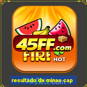resultado da minas cap